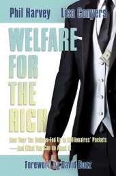 book Welfare for the Rich: How Your Tax Dollars End Up in Millionaires' Pockets—And What You Can Do About It