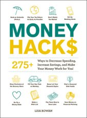 book Money Hacks: 275+ Ways to Decrease Spending, Increase Savings, and Make Your Money Work for You!