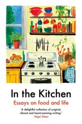 book In the Kitchen: Writing on Home Cooking and More