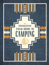 book The Pendleton Field Guide to Camping