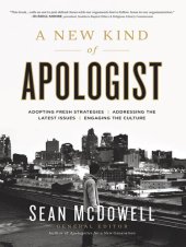 book A New Kind of Apologist: *Adopting Fresh Strategies *Addressing the Latest Issues *Engaging the Culture