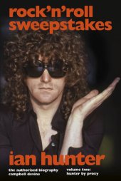 book Rock 'n' Roll Sweepstakes: Rock'n'Roll Sweepstakes: The Authorised Biography of Ian Hunter Volume 1