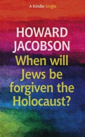 book When will Jews be forgiven the Holocaust? (Kindle Single)