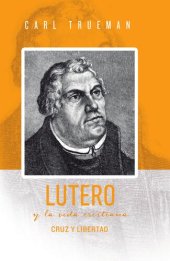 book Lutero y la vida cristiana: Cruz y libertad