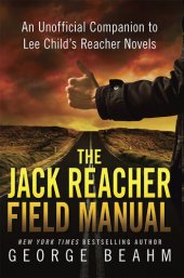 book The Jack Reacher Field Manual: An Unofficial Companion to Lee Child's Reacher Novels