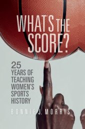 book What's the Score?: 25 Years of Teaching Women's Sports History