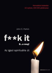 book F**k it--B...a meg!--Az igazi spirituális út