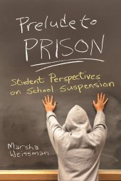 book Prelude to Prison: Student Perspectives on School Suspension