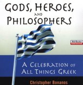 book Gods, Heroes, and Philosophers: A Celebration of All Things Greek