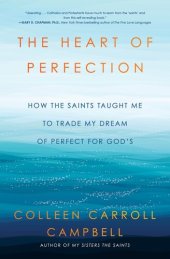 book The Heart of Perfection: How the Saints Taught Me to Trade My Dream of Perfect for God's