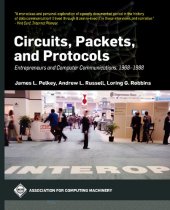 book Circuits, Packets, and Protocols: Entrepreneurs and Computer Communications, 1968-1988