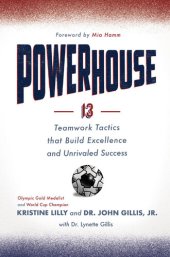 book Powerhouse: 13 Teamwork Tactics that Build Excellence and Unrivaled Success