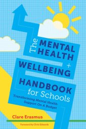 book The Mental Health and Wellbeing Handbook for Schools: Transforming Mental Health Support On A Budget