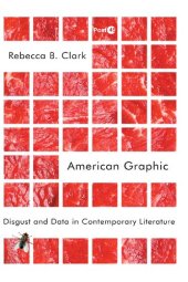 book American Graphic: Disgust and Data in Contemporary Literature