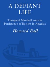 book A Defiant Life: Thurgood Marshall and the Persistence of Racism in America