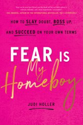 book Fear Is My Homeboy: How to Slay Doubt, Boss Up, and Succeed on Your Own Terms