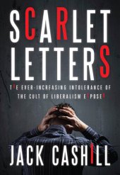 book Scarlet Letters: The Ever-Increasing Intolerance of the Cult of Liberalism