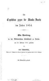 book Die Expedition gegen die Alands-Inseln im Jahre 1854 ; ein Vortrag in der militairischen Gesellschaft zu Berlin am 23. Februar 1855