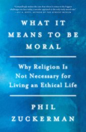 book What It Means to Be Moral: Why Religion Is Not Necessary for Living an Ethical Life