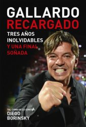 book Gallardo recargado: Tres años inolvidables y una final soñada