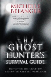 book The Ghost Hunter's Survival Guide: Protection Techniques for Encounters with the Paranormal