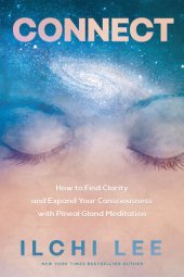 book Connect: How to Find Clarity and Expand Your Consciousness with Pineal Gland Meditation