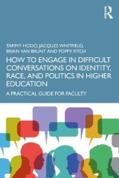 book How to Engage in Difficult Conversations on Identity, Race, and Politics in Higher Education: A Practical Guide for Faculty