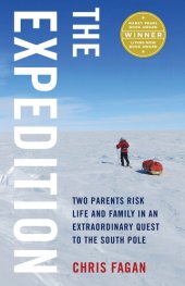 book The Expedition: Two Parents Risk Life and Family in an Extraordinary Quest to the South Pole