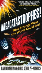 book Megacatastrophes!: Nine Strange Ways the World Could End