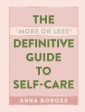 book The More or Less Definitive Guide to Self-Care