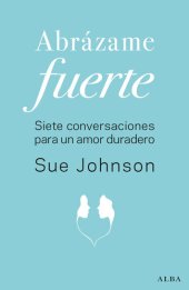 book Abrázame fuerte: Siete conversaciones para un amor duradero