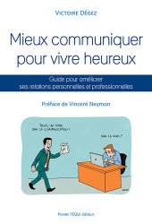 book Mieux communiquer pour vivre heureux: Guide pour améliorer ses relations personnelles et professionnelles