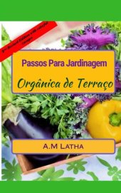 book Passos Para Jardinagem Orgânica de Baixo Custo Em Terraço: Passos Para Jardinagem Orgânica