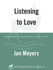 book Listening to Love: Responding to the Startling Voice of God