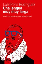 book Una lengua muy muy larga: Más de cien historias curiosas sobre el español