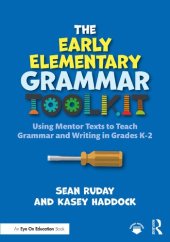 book The Early Elementary Grammar Toolkit: Using Mentor Texts to Teach Grammar and Writing in Grades K-2