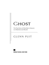 book Ghost: The True Story of One Man's Descent into Madness and Murder