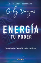 book Energía: tu poder: Descúbrela, transfórmala, utilízala