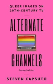book Alternate Channels: Queer Images on 20th-Century TV (revised edition)