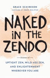 book Naked in the Zendo: Stories of Uptight Zen, Wild-Ass Zen, and Enlightenment Wherever You Are