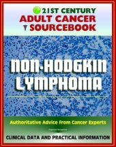 book 21st Century Adult Cancer Sourcebook: Non-Hodgkin Lymphoma (NHL) including Burkitt Lymphoma and Others--Clinical Data for Patients, Families, and Physicians