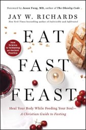 book Eat, Fast, Feast: Heal Your Body While Feeding Your Soul—A Christian Guide to Fasting