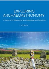 book Exploring Archaeoastronomy: A History of its Relationship with Archaeology and Esotericism