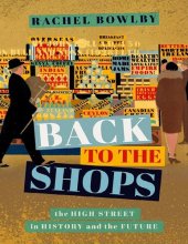 book Back to the Shops: The High Street in History and the Future