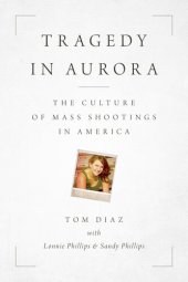 book Tragedy in Aurora: The Culture of Mass Shootings in America