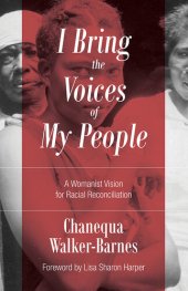 book I Bring the Voices of My People: A Womanist Vision for Racial Reconciliation