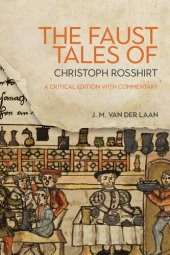 book The Faust Tales of Christoph Rosshirt: A Critical Edition with Commentary