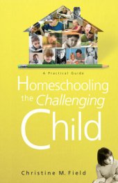 book Homeschooling the Challenging Child: A Practical Guide