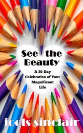 book See the Beauty: A 30-Day Celebration of Your Magnificent Life