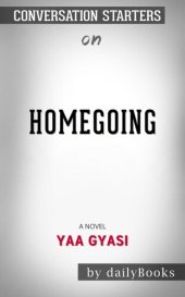 book Homegoing--by Yaa Gyasi​​​​​​​ | Conversation Starters